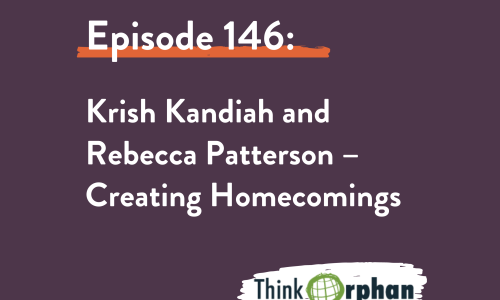 Think Orphan Podcast Interview: Creating Homecomings